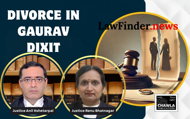 Delhi High Court Grants Divorce in Gaurav Dixit Case, Recognizes Irretrievable Breakdown of Marriage