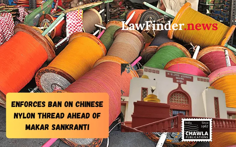 Madhya Pradesh High Court Enforces Ban on Chinese Nylon Thread (Manja) Ahead of Makar Sankranti