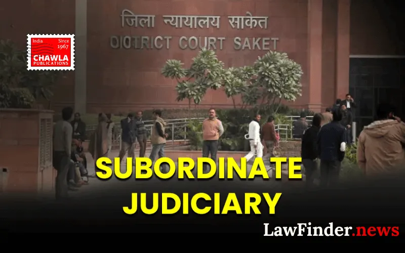 Now Time For Diagnosis of the Ills of Subordinate Judiciary