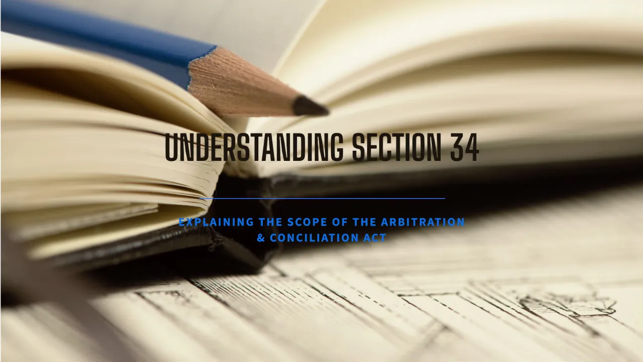Exploring The Scope Of Section 34 In The Arbitration And Conciliation Act