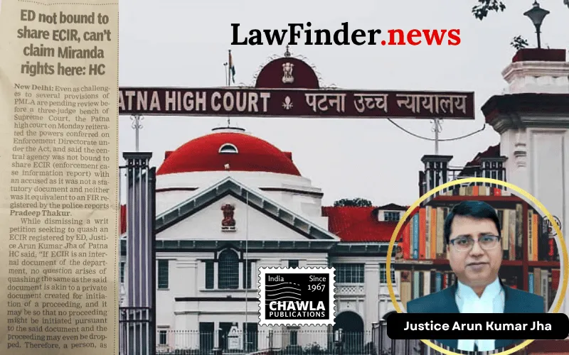 Patna High Court Upholds Validity of ECIRs Under PMLA, Dismisses Writ Petition by Rishu Shree